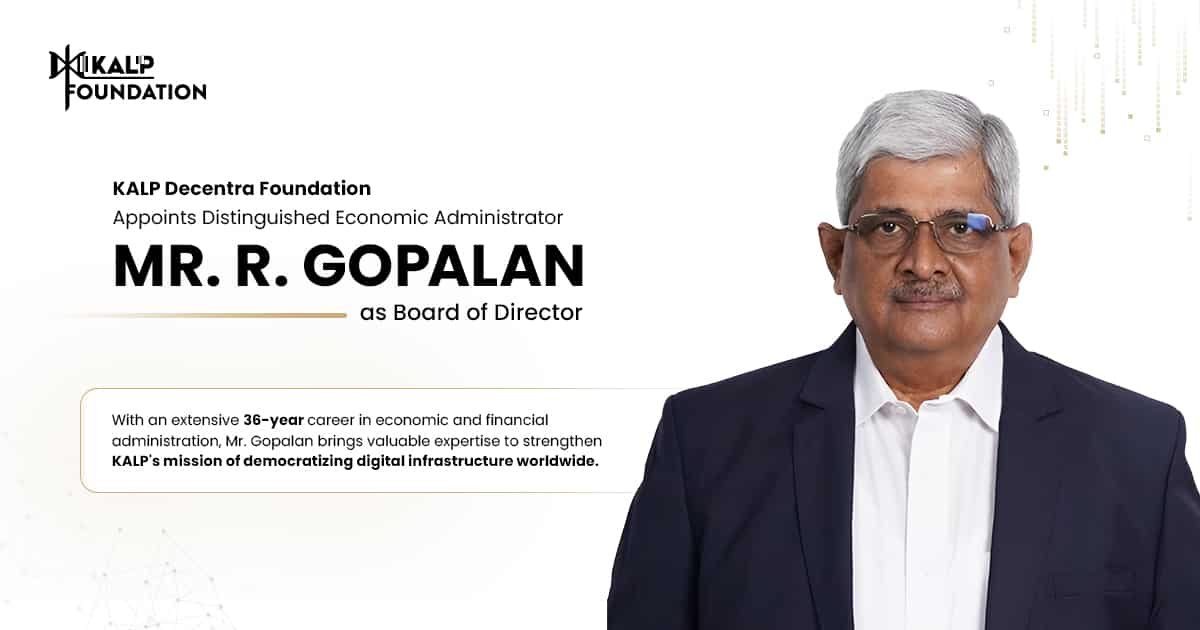 KALP Decentra Foundation appoints distinguished economic administrator R Gopalan to board of directors