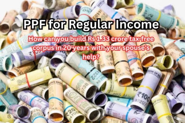 PPF for Regular Income: With spouse’s help, how to build Rs 1.33 crore tax-free corpus in 20 years