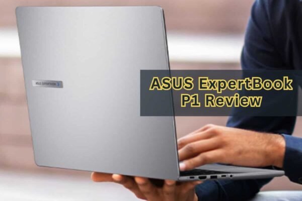ASUS ExpertBook P1 Review: Practical power for everyday tasks?