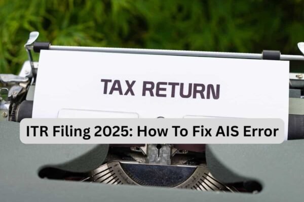 ITR Filing 2025: Facing error in AIS while filing income tax return? Know how you can fix it using I-T department guidelines