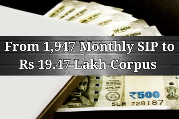 From Rs 1,947 SIP to Rs 19.47 Lakh Corpus: Starting this Independence Day, in how many years can you achieve Rs 19.47 lakh corpus from Rs 1,947 monthly investment?