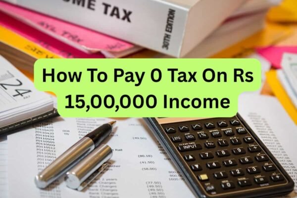 How to pay 0 tax on Rs 15,00,000 income in new tax regime; check out calculations