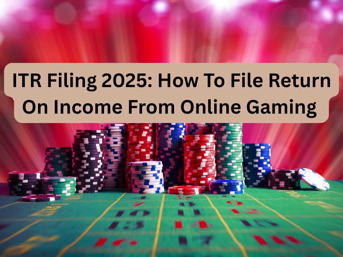 ITR Filing 2025: Income from online gaming? Here’s how you can file your income tax return