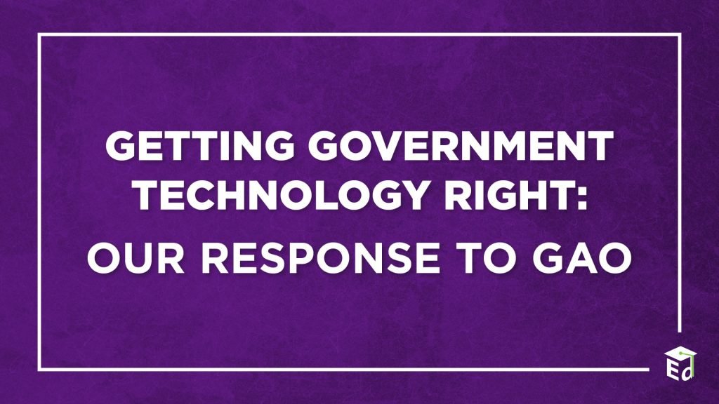 Getting Government Technology Right: Our Response to GAO – ED.gov Blog