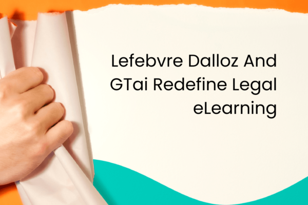 Lefebvre Dalloz And GTai Redefine Legal eLearning