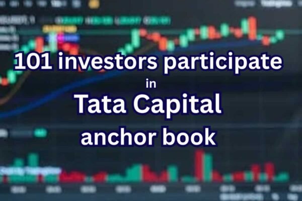 IPO-bound Tata Capital raises Rs 4,642 crore from 100+ anchor investors; LIC, ICICI Pru, HDFC, Goldman Sachs funds among Tata group NBFC’s backers