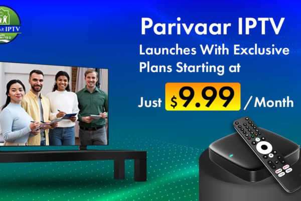 Parivaar IPTV service launches with exclusive plans starting at just .99/month